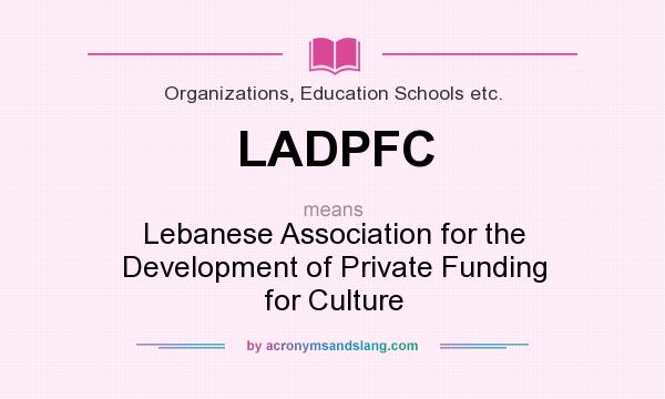 What does LADPFC mean? It stands for Lebanese Association for the Development of Private Funding for Culture