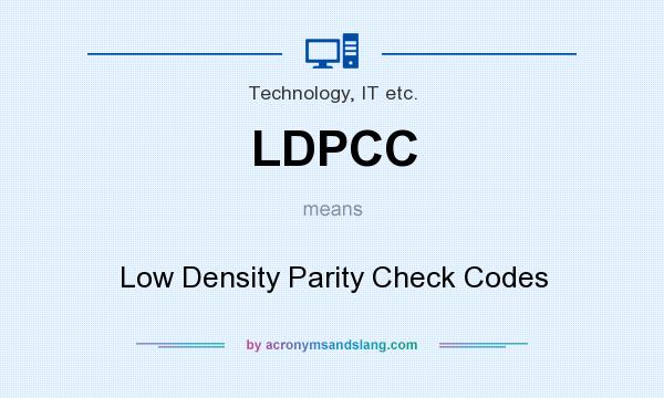 What does LDPCC mean? It stands for Low Density Parity Check Codes