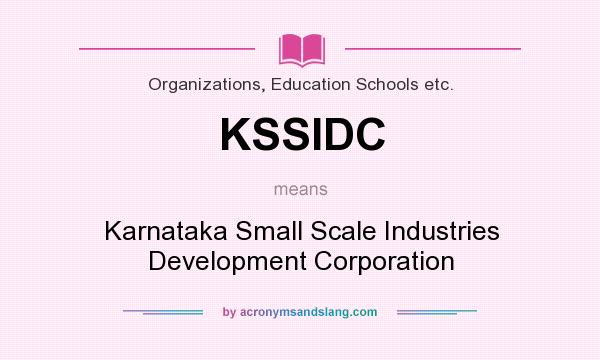 What does KSSIDC mean? It stands for Karnataka Small Scale Industries Development Corporation