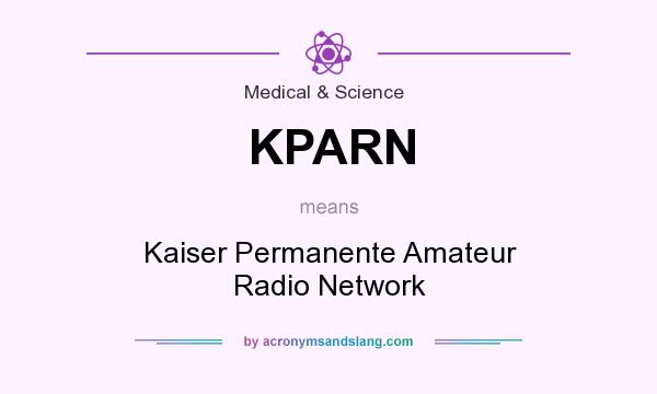 What does KPARN mean? It stands for Kaiser Permanente Amateur Radio Network
