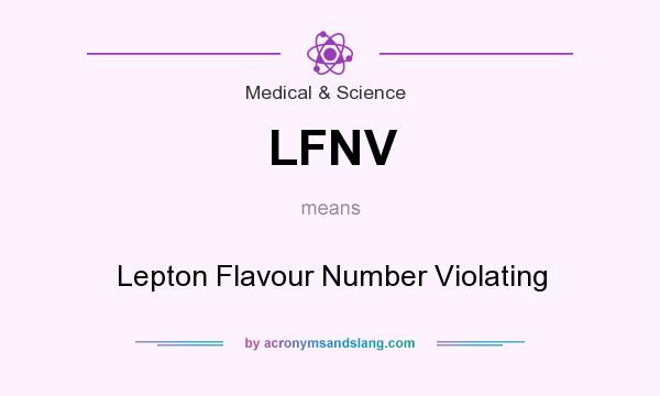 What does LFNV mean? It stands for Lepton Flavour Number Violating