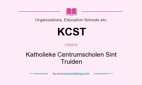 What does KCST mean? It stands for Katholieke Centrumscholen Sint Truiden