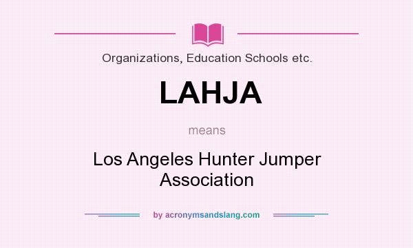 What does LAHJA mean? It stands for Los Angeles Hunter Jumper Association