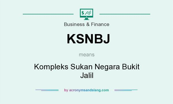 What does KSNBJ mean? It stands for Kompleks Sukan Negara Bukit Jalil