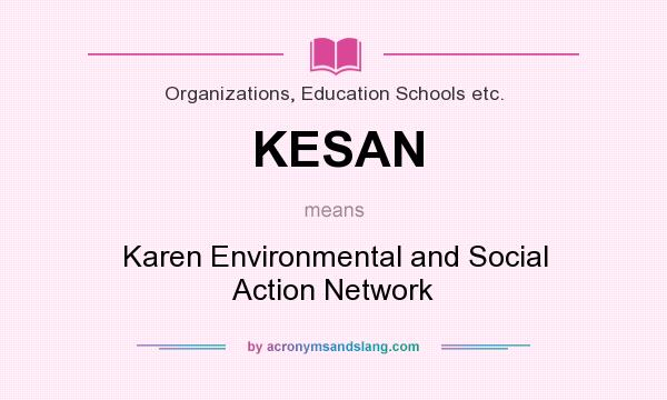 What does KESAN mean? It stands for Karen Environmental and Social Action Network