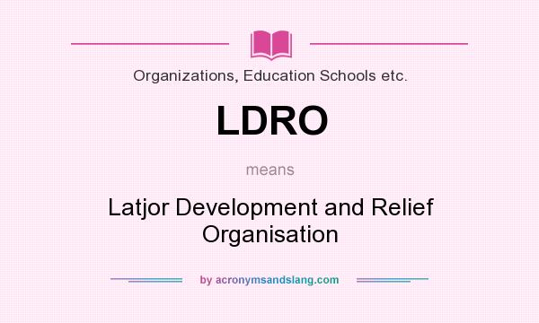 What does LDRO mean? It stands for Latjor Development and Relief Organisation
