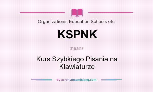 What does KSPNK mean? It stands for Kurs Szybkiego Pisania na Klawiaturze