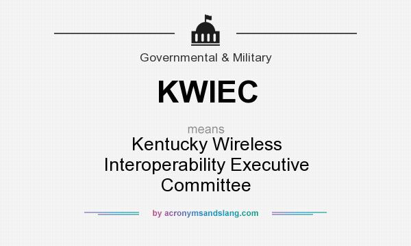 What does KWIEC mean? It stands for Kentucky Wireless Interoperability Executive Committee