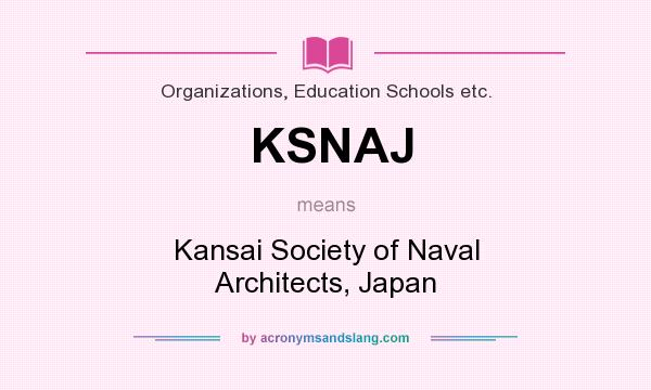 What does KSNAJ mean? It stands for Kansai Society of Naval Architects, Japan