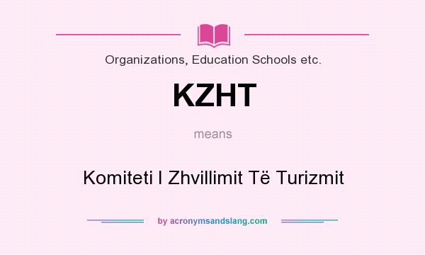 What does KZHT mean? It stands for Komiteti I Zhvillimit Të Turizmit