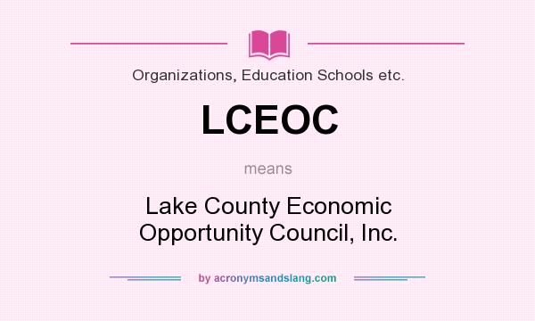What does LCEOC mean? It stands for Lake County Economic Opportunity Council, Inc.