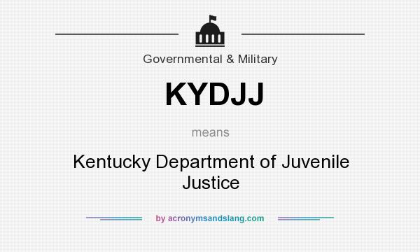 What does KYDJJ mean? It stands for Kentucky Department of Juvenile Justice
