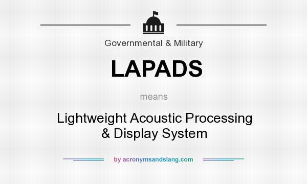 What does LAPADS mean? It stands for Lightweight Acoustic Processing & Display System
