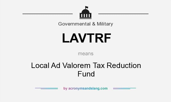 What does LAVTRF mean? It stands for Local Ad Valorem Tax Reduction Fund
