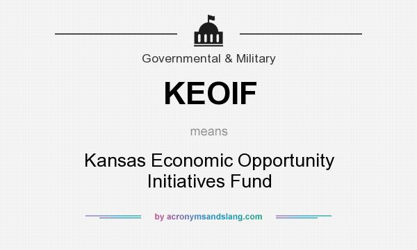 What does KEOIF mean? It stands for Kansas Economic Opportunity Initiatives Fund