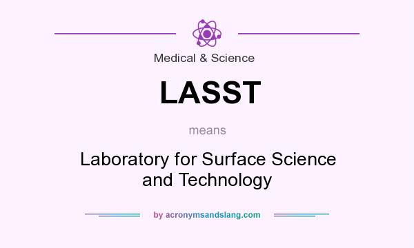 What does LASST mean? It stands for Laboratory for Surface Science and Technology