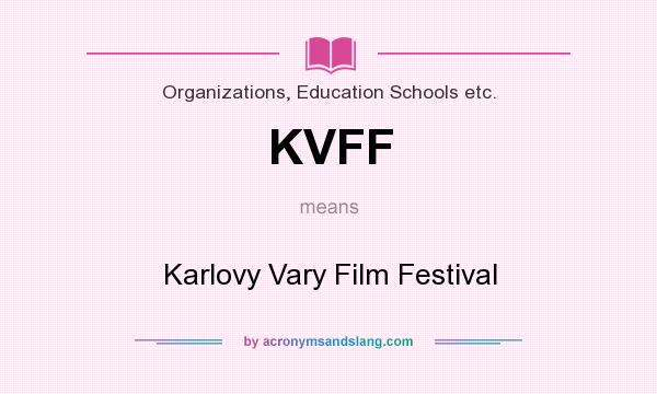 What does KVFF mean? It stands for Karlovy Vary Film Festival