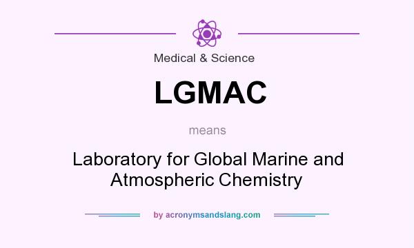 What does LGMAC mean? It stands for Laboratory for Global Marine and Atmospheric Chemistry