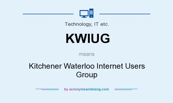 What does KWIUG mean? It stands for Kitchener Waterloo Internet Users Group
