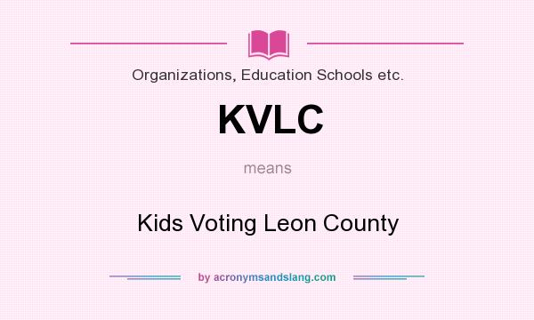 What does KVLC mean? It stands for Kids Voting Leon County