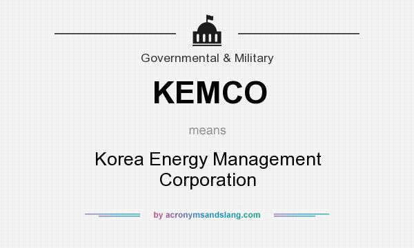What does KEMCO mean? It stands for Korea Energy Management Corporation