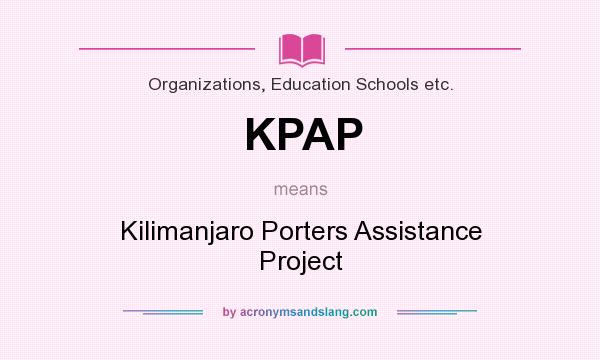 What does KPAP mean? It stands for Kilimanjaro Porters Assistance Project