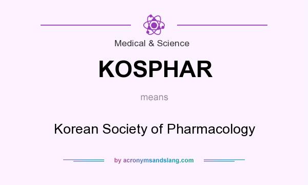 What does KOSPHAR mean? It stands for Korean Society of Pharmacology