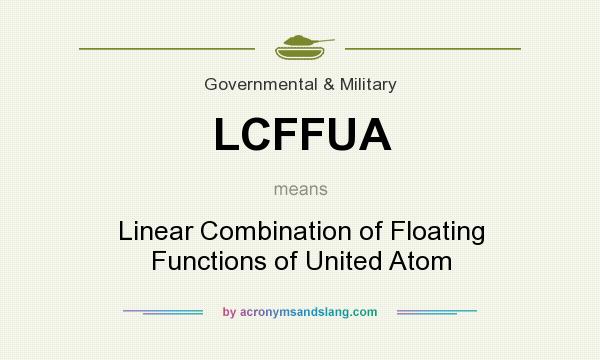 What does LCFFUA mean? It stands for Linear Combination of Floating Functions of United Atom