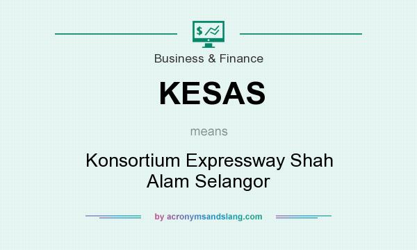 What does KESAS mean? It stands for Konsortium Expressway Shah Alam Selangor