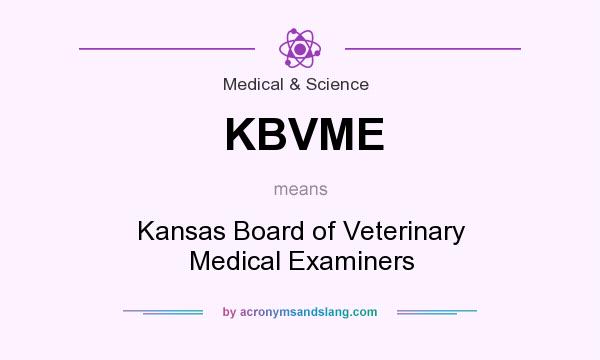 What does KBVME mean? It stands for Kansas Board of Veterinary Medical Examiners
