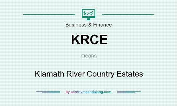 What does KRCE mean? It stands for Klamath River Country Estates
