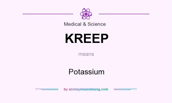 What does KREEP mean? It stands for Potassium