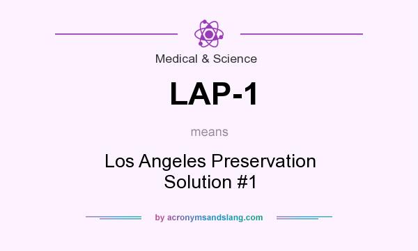 What does LAP-1 mean? It stands for Los Angeles Preservation Solution #1