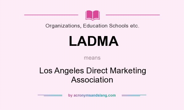 What does LADMA mean? It stands for Los Angeles Direct Marketing Association