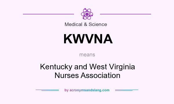 What does KWVNA mean? It stands for Kentucky and West Virginia Nurses Association
