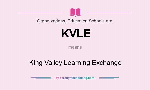 What does KVLE mean? It stands for King Valley Learning Exchange