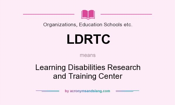 What does LDRTC mean? It stands for Learning Disabilities Research and Training Center