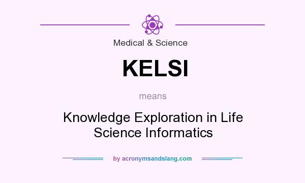 What does KELSI mean? It stands for Knowledge Exploration in Life Science Informatics