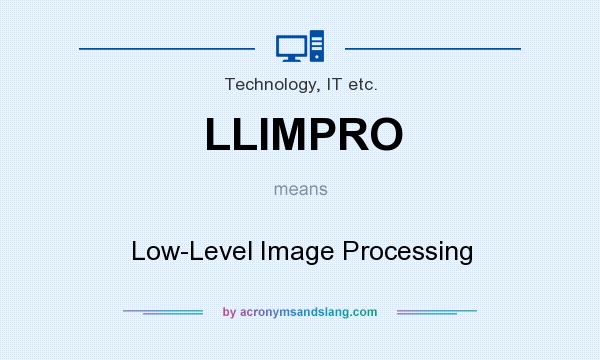 What does LLIMPRO mean? It stands for Low-Level Image Processing