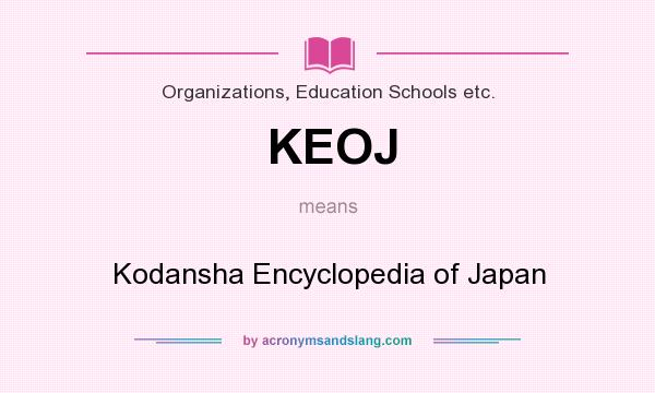 What does KEOJ mean? It stands for Kodansha Encyclopedia of Japan
