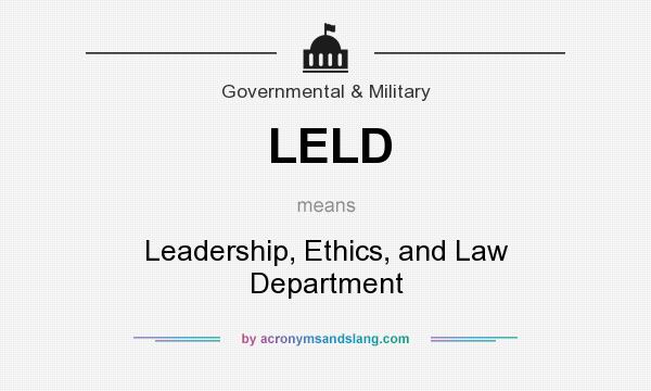 What does LELD mean? It stands for Leadership, Ethics, and Law Department