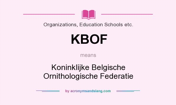 What does KBOF mean? It stands for Koninklijke Belgische Ornithologische Federatie