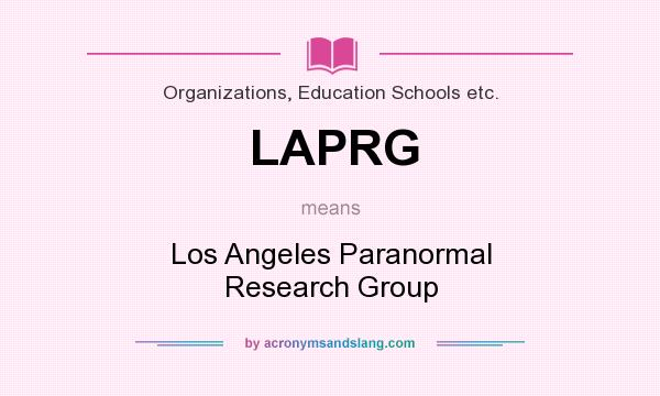 What does LAPRG mean? It stands for Los Angeles Paranormal Research Group