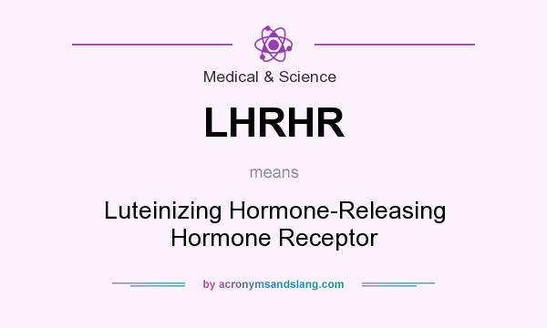 What does LHRHR mean? It stands for Luteinizing Hormone-Releasing Hormone Receptor