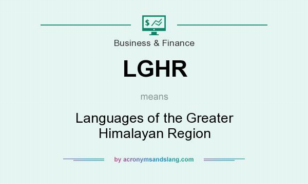 What does LGHR mean? It stands for Languages of the Greater Himalayan Region