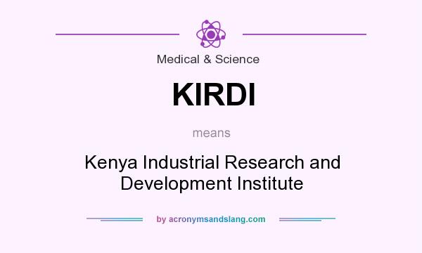 What does KIRDI mean? It stands for Kenya Industrial Research and Development Institute