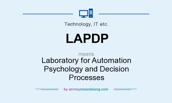 What does LAPDP mean? It stands for Laboratory for Automation Psychology and Decision Processes