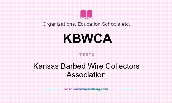 What does KBWCA mean? It stands for Kansas Barbed Wire Collectors Association