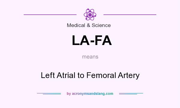 What does LA-FA mean? It stands for Left Atrial to Femoral Artery