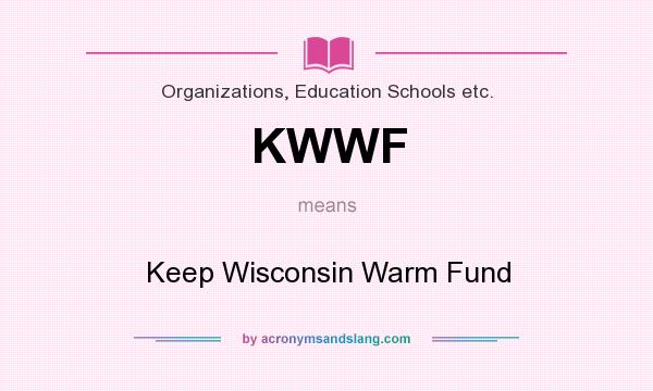 What does KWWF mean? It stands for Keep Wisconsin Warm Fund